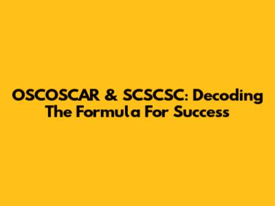 OSCOSCAR & SCSCSC: Decoding The Formula For Success