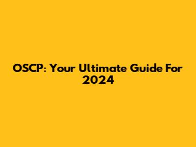 OSCP: Your Ultimate Guide For 2024