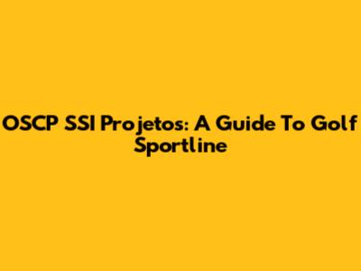 OSCP SSI Projetos: A Guide To Golf Sportline