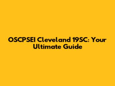 OSCPSEI Cleveland 19SC: Your Ultimate Guide