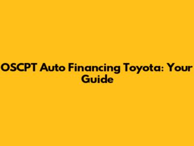 OSCPT Auto Financing Toyota: Your Guide