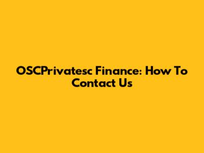 OSCPrivatesc Finance: How To Contact Us