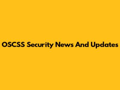 OSCSS Security News And Updates