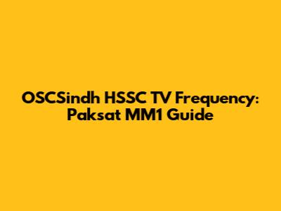 OSCSindh HSSC TV Frequency: Paksat MM1 Guide