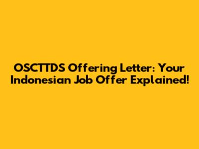 OSCTTDS Offering Letter: Your Indonesian Job Offer Explained!