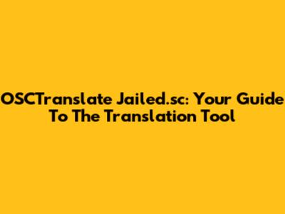 OSCTranslate Jailed.sc: Your Guide To The Translation Tool
