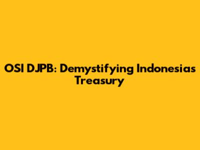 OSI DJPB: Demystifying Indonesia's Treasury