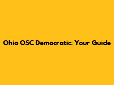 Ohio OSC Democratic: Your Guide