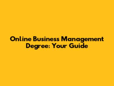 Online Business Management Degree: Your Guide