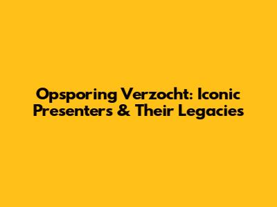 Opsporing Verzocht: Iconic Presenters & Their Legacies