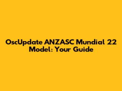 OscUpdate ANZASC Mundial 22 Model: Your Guide