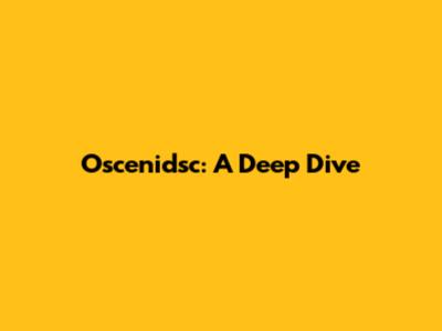 Oscenidsc: A Deep Dive