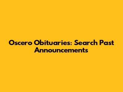 Oscero Obituaries: Search Past Announcements