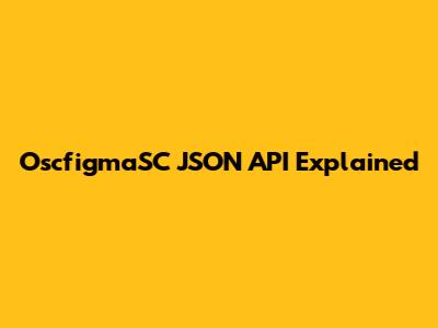 OscfigmaSC JSON API Explained