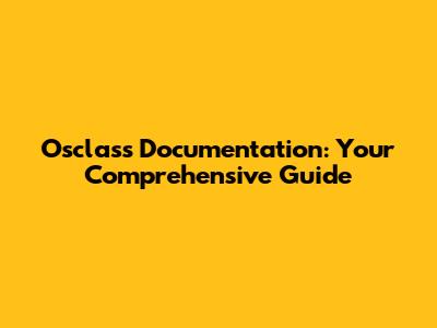 Osclass Documentation: Your Comprehensive Guide