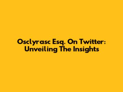Osclyrasc Esq. On Twitter: Unveiling The Insights