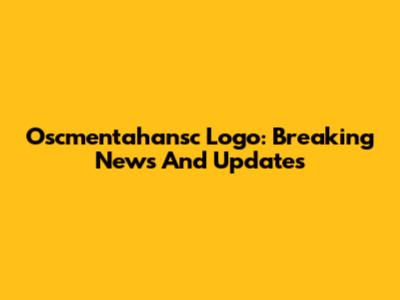 Oscmentahansc Logo: Breaking News And Updates