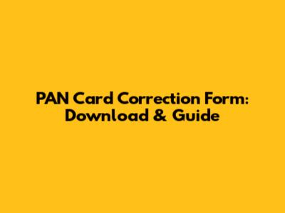 PAN Card Correction Form: Download & Guide