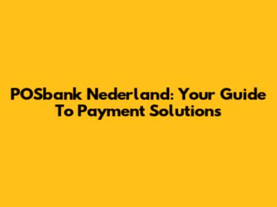 POSbank Nederland: Your Guide To Payment Solutions