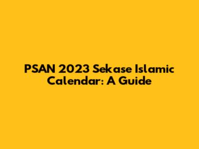 PSAN 2023 Sekase Islamic Calendar: A Guide