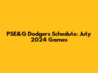 PSE&G Dodgers Schedule: July 2024 Games