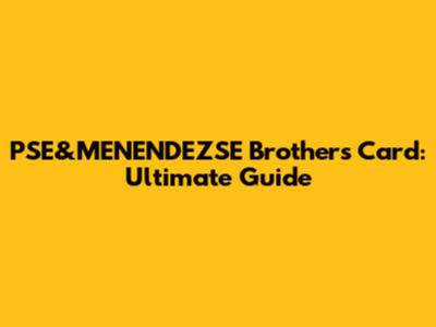 PSE&MENENDEZSE Brothers Card: Ultimate Guide