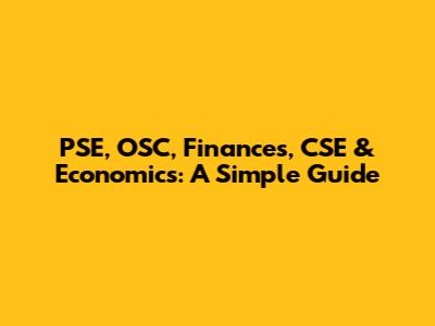PSE, OSC, Finances, CSE & Economics: A Simple Guide