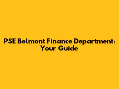 PSE Belmont Finance Department: Your Guide