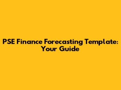 PSE Finance Forecasting Template: Your Guide