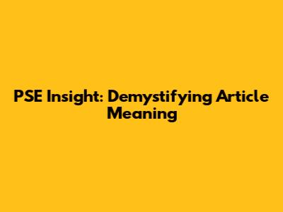 PSE Insight: Demystifying Article Meaning