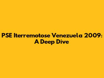 PSE Iterremotose Venezuela 2009: A Deep Dive