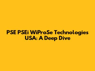 PSE PSEi WiProSe Technologies USA: A Deep Dive