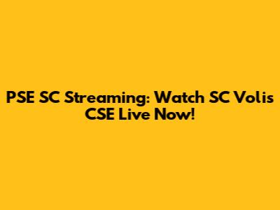PSE SC Streaming: Watch SC Volis CSE Live Now!