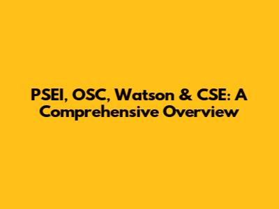 PSEI, OSC, Watson & CSE: A Comprehensive Overview