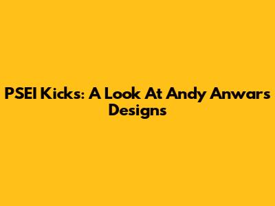 PSEI Kicks: A Look At Andy Anwar's Designs