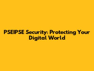 PSEIPSE Security: Protecting Your Digital World