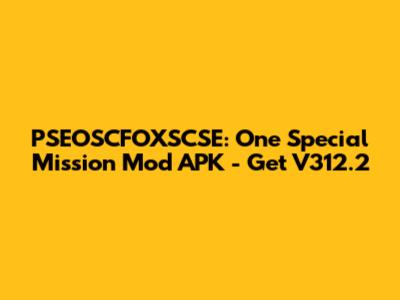 PSEOSCFOXSCSE: One Special Mission Mod APK - Get V312.2
