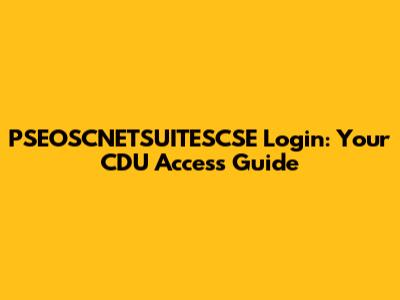 PSEOSCNETSUITESCSE Login: Your CDU Access Guide