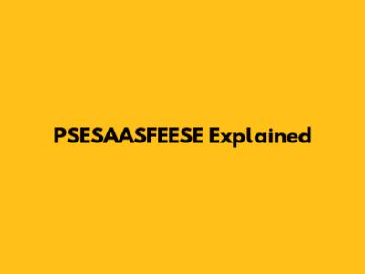 PSESAASFEESE Explained