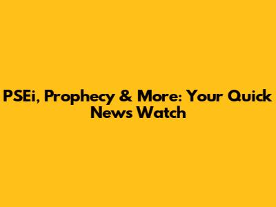 PSEi, Prophecy & More: Your Quick News Watch