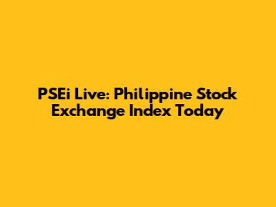 PSEi Live: Philippine Stock Exchange Index Today