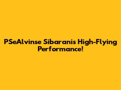 PSeAlvinse Sibarani's High-Flying Performance!