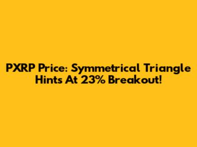 PXRP Price: Symmetrical Triangle Hints At 23% Breakout!