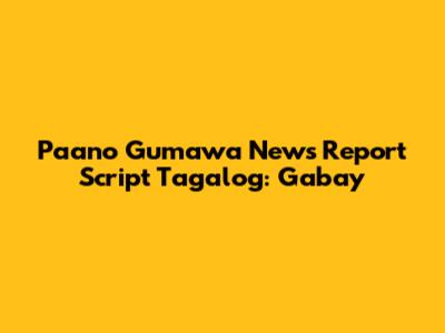 Paano Gumawa News Report Script Tagalog: Gabay