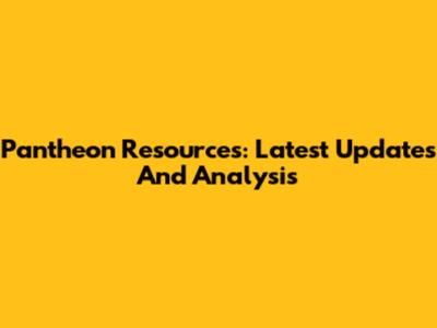Pantheon Resources: Latest Updates And Analysis
