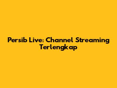 Persib Live: Channel Streaming Terlengkap