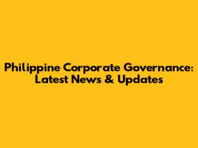 Philippine Corporate Governance: Latest News & Updates