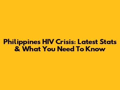 Philippines HIV Crisis: Latest Stats & What You Need To Know