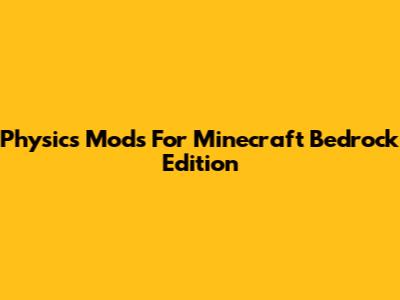 Physics Mods For Minecraft Bedrock Edition