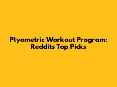 Plyometric Workout Program: Reddit's Top Picks
